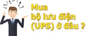 Đơn vị cung cấp bộ lưu điện Ups chính hãng uy tín nhất Hà Nội